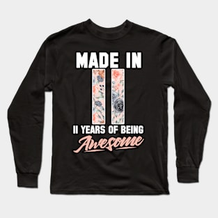 Made in 2011 11 years of being awesome 11th Birthday Flowers Long Sleeve T-Shirt